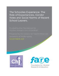 The Schoolies Experience – The Role of Expectancies, Gender Roles and Social Norms of Recent School Leavers Professor Sandra Jones, Mr Lance Barrie and Ms Laura Robinson CENTRE FOR HEALTH INITIATIVES FINAL REPORT