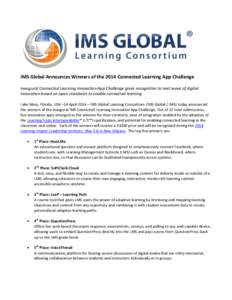 IMS Global Announces Winners of the 2014 Connected Learning App Challenge Inaugural Connected Learning Innovation App Challenge gives recognition to next wave of digital innovation based on open standards to enable conne