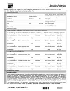 Beneficiary Designation Governmental 457(b) Plan Use black or blue ink when completing this form. For questions regarding this form, contact Service Provider at[removed][removed]State of Alaska Deferred Compensat