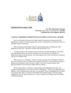 FOR RELEASE November 9, 1999 For More Information Contact: Pat Wynn, Department of Administration, [removed]Chairman Roy Lewis Eiguren, [removed]CAPITOL COMMISSION APPOINTS DOUGLAS DORN AS FINANCIAL ADVISOR