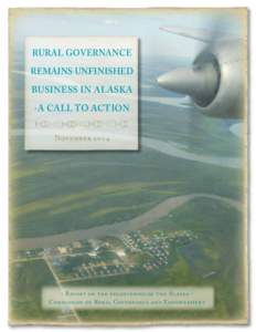 RURAL GOVERNANCE REMAINS UNFINISHED BUSINESS IN ALASKA -A CALL TO ACTION November 2014