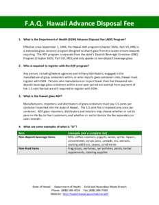 F.A.Q. Hawaii Advance Disposal Fee 1. What is the Department of Health (DOH) Advance Disposal Fee (ADF) Program? Effective since September 1, 1994, the Hawaii ADF program (Chapter 342G, Part VII, HRS) is a statewide glas