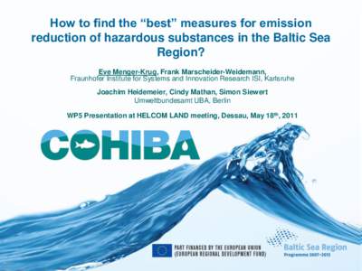 How to find the “best” measures for emission reduction of hazardous substances in the Baltic Sea Region? Eve Menger-Krug, Frank Marscheider-Weidemann, Fraunhofer Institute for Systems and Innovation Research ISI, Kar