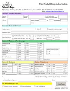 Third Party Billing Authorization Admissions: 500 College Drive P.O. Box 2799 Whitehorse, Yukon Y1A 5K4 Tel: [removed]Fax: [removed]Email: [removed] Section A: Sponsor Information Sponsor