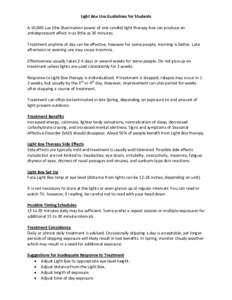 Light Box Use Guidelines for Students A 10,000 Lux (the illumination power of one candle) light therapy box can produce an antidepressant effect in as little as 30 minutes. Treatment anytime of day can be effective, howe