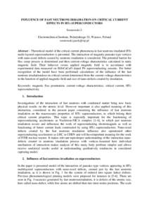 INFLUENCE OF FAST NEUTRONS IRRADIATION ON CRITICAL CURRENT EFFECTS IN HTc SUPERCONDUCTORS Sosnowski J. Electrotechnical Institute, Pożaryskiego 28, Warsaw, Poland  Abstract – Theoretical model of 