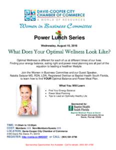 Power Lunch Series Wednesday, August 10, 2016 What Does Your Optimal Wellness Look Like? Optimal Wellness is different for each of us at different times of our lives. Finding your energy balance, eating right and power m