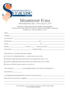 MEMBERSHIP FORM  Membership Period: July 1, 2014 to June 30, 2015 To become a member, fill out this form, include a check payable to: “SU Northern New Jersey Alumni Club” and mail to: Monarch Communications, Ira Berk