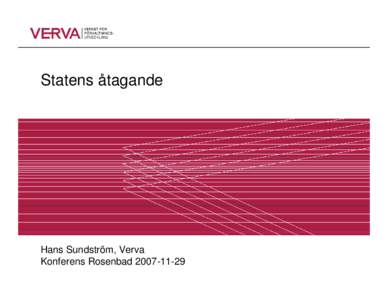 Statens åtagande  Hans Sundström, Verva Konferens Rosenbad  Bakgrunden för