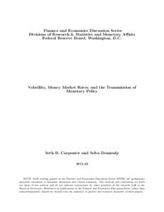 Finance and Economics Discussion Series Divisions of Research & Statistics and Monetary Affairs Federal Reserve Board, Washington, D.C. Volatility, Money Market Rates, and the Transmission of Monetary Policy