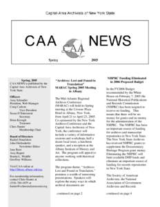 Spring, 2005 CAA NEWS is published by the Capital Area Archivists of New York State. Officers Amy Schindler