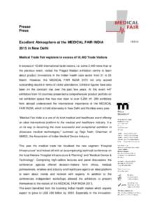 Presse Press Excellent Atmosphere at the MEDICAL FAIR INDIA 2015 in New Delhi Medical Trade Fair registers in excess of 10,400 Trade Visitors In excess of 10,400 international trade visitors, i.e. some 2,400 more than at
