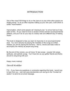 INTRODUCTION  One of the most FUN things to do on the piano is to play while other people are singing along! To do so often requires making up your own part, a skill which is called “improvisation.” Improvisation, wh