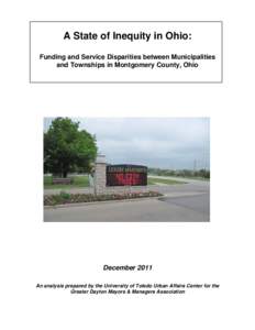 A State of Inequity in Ohio: Funding and Service Disparities between Municipalities and Townships in Montgomery County, Ohio December 2011 An analysis prepared by the University of Toledo Urban Affairs Center for the
