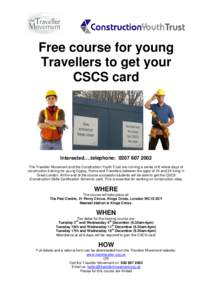 Free course for young Travellers to get your CSCS card Interested….telephone: The Traveller Movement and the Construction Youth Trust are running a series of 6 whole days of