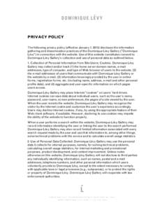    PRIVACY POLICY The following privacy policy (effective January 1, 2015) discloses the information gathering and dissemination practices of the Dominique Lévy Gallery (