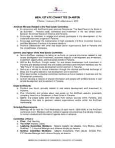 REAL ESTATE COMMITTEE CHARTER Effective: 14 January 2010, edited January, 2012 AmCham Mission Related to the Real Estate Committee. a. In conjunction with AmCham’s goal, promote Panama as “The Best Place in the World