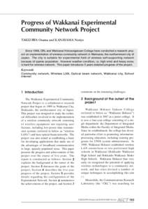 Progress of Wakkanai Experimental Community Network Project TAKIZAWA Osamu and KANAYAMA Noriyo Since 1999, CRL and Wakkanai Hokuseigakuen College have conducted a research project on implementation of wireless community 