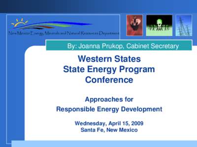 New Mexico Energy, Minerals and Natural Resources Department  By: Joanna Prukop, Cabinet Secretary Western States State Energy Program