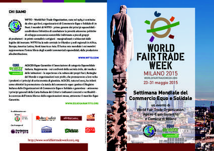 CHI SIAMO WFTO - World Fair Trade Organization, nata nel 1989, è costituita da oltre 450 Soci, organizzazioni di Commercio Equo e Solidale di 70 Paesi. I membri di WFTO - primo garante dei principi equosolidali condivid