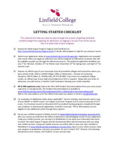 GETTING STARTED CHECKLIST This checklist will take you step-by-step through the process of getting started at Linfield College from applying for admission, to logging in to your first online course. Use it to keep track 