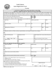 South Dakota Voter Registration Form ____________________ County Use this form to: Register to vote or report a name, address, or party change. Please print. Complete the entire form. Return this form to your county audi