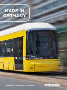 Made in Germany Bombardier Transportation in Germany  A Strong Partnership with Germany