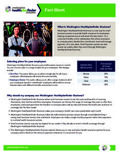 Fact Sheet  What is Washington Healthplanfinder Business? Washington Healthplanfinder Business is a new way for small business owners to provide health insurance for employees, helping companies recruit and retain the be