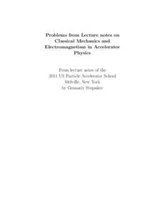 Problems from Lecture notes on Classical Mechanics and Electromagnetism in Accelerator Physics  From lecture notes of the