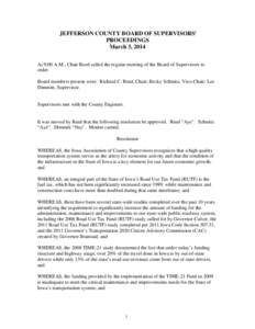 JEFFERSON COUNTY BOARD OF SUPERVISORS’ PROCEEDINGS March 3, 2014 At 9:00 A.M., Chair Reed called the regular meeting of the Board of Supervisors to order. Board members present were: Richard C. Reed, Chair; Becky Schmi