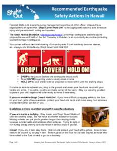 Recommended Earthquake Safety Actions in Hawaii Federal, State, and local emergency management experts and other official preparedness organizations all agree that “Drop! Cover! Hold On!” is the appropriate action to