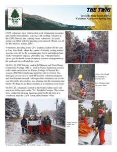 THE TWIG Colorado State Forest Service Volunteer Newsletter Spring 2011 CSFS volunteers have been hard at work eliminating mountain pine beetle-infested trees, assisting with seedling transport at