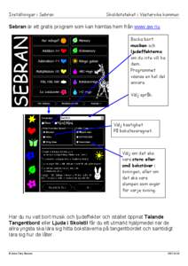 Inställningar i Sebran  Skoldatateket i Västerviks kommun Sebran är ett gratis program som kan hämtas hem från www.aw.nu Bocka bort