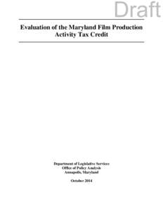 Draft Evaluation of the Maryland Film Production Activity Tax Credit Department of Legislative Services Office of Policy Analysis