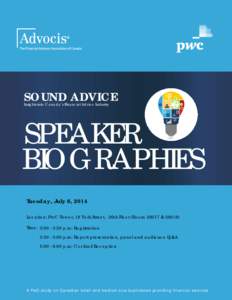 SOUND ADVICE Insights into Canada’s Financial Advice Industry SPEAKER BIOGRAPHIES Tuesday, July 8, 2014