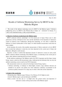 May 18, 2012  Results of Airborne Monitoring Survey by MEXT in the Shikoku Region The results of the airborne monitoring survey by MEXT in the Shikoku region (