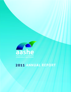 2011 ANNUAL REPORT  OUR MISSION AASHE’s mission is to empower higher education to lead the sustainability transformation. We do this by providing resources, professional development, and a network of support to enable