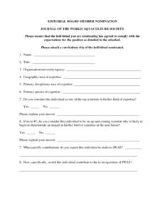 EDITORIAL BOARD MEMBER NOMINATION JOURNAL OF THE WORLD AQUACULTURE SOCIETY Please ensure that the individual you are nominating has agreed to comply with the expectations for the position as detailed in the attached. Ple