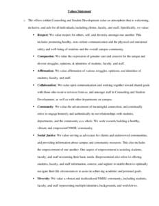 Values Statement o The offices within Counseling and Student Development value an atmosphere that is welcoming, inclusive, and safe for all individuals, including clients, faculty, and staff. Specifically, we value:  