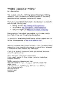 What Is “Academic” Writing? by L. Lennie Irvin This essay is a chapter in Writing Spaces: Readings on Writing, Volume 1, a peer-reviewed open textbook series for the writing classroom, and is published through Parlor