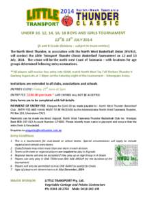 UNDER 10, 12, 14, 16, 18 BOYS AND GIRLS TOURNAMENT 12th& 13th JULY[removed]A and B Grade divisions – subject to team entries) The North West Thunder, in association with the North West Basketball Union (NWBU), will condu