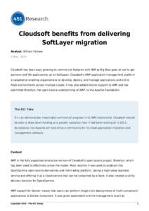 Cloudsoft benefits from delivering SoftLayer migration Analyst: William Fellows 2 May, 2014  Cloudsoft has been busy growing its commercial footprint with IBM as Big Blue goes all out to get