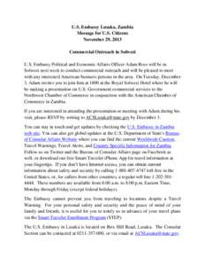 U.S. Embassy Lusaka, Zambia Message for U.S. Citizens November 29, 2013 Commercial Outreach in Solwezi U.S. Embassy Political and Economic Affairs Officer Adam Ross will be in Solwezi next week to conduct commercial outr