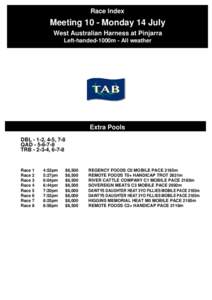 Race Index  Meeting 10 - Monday 14 July West Australian Harness at Pinjarra Left-handed-1000m - All weather