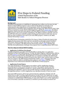 Five Steps to Federal Funding A Brief Explanation of the Safe Routes to School Program Process Background___________________________________________________ The federal transportation act SAFETEA-LU designated $612 milli