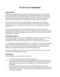 OSI AFFILIATE AGREEMENT    Introduction  The Open Source Initiative (OSI) was chartered in the late 1990s to advance the ideals of open  source. Since its inception, it has promoted the goal