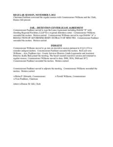 REGULAR SESSION, NOVEMBER 5, 2012 Chairman Faulkner convened the regular session with Commissioner Williams and the Clerk, Denise Gill present. JAIL – DETENTION CENTER LEASE AGREEMENT Commissioner Faulkner moved to sig