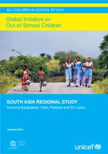 ALL CHILDREN IN SCHOOL BY[removed]Global Initiative on Out-of-School Children  SOUTH ASIA REGIONAL STUDY