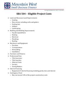 Growing Small Businesses, Jobs, Communities  SBA 504 – Eligible Project Costs • Land and Necessary Land Improvements o Grading o New streets, including curbs and gutters