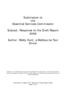 Submission to the Essential Services Commission Subject: Response to the Draft Report 2008 Author: Wally Hunt, a Melbourne Taxi